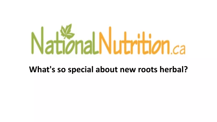 what s so special about new roots herbal