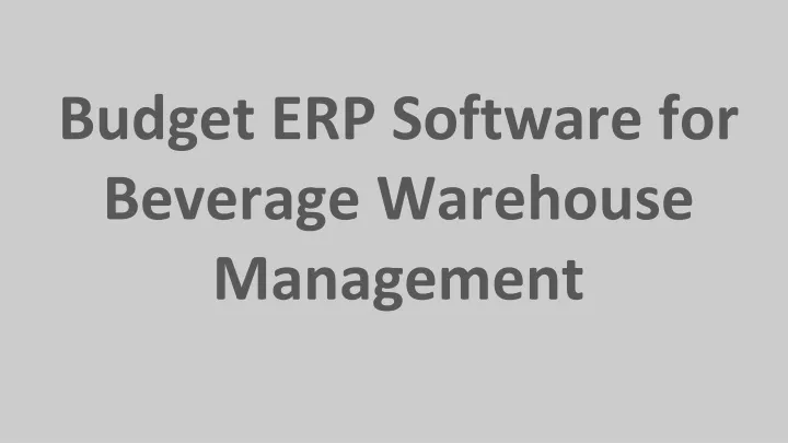 budget erp software for beverage warehouse management