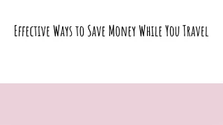 Effective Ways to Save Money While You Travel