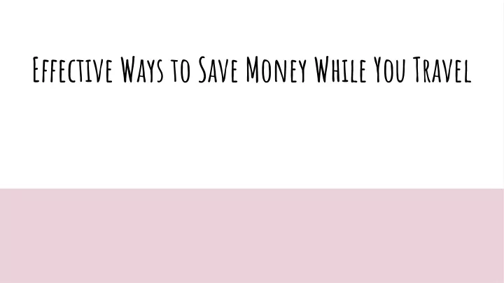 effective ways to save money while you travel