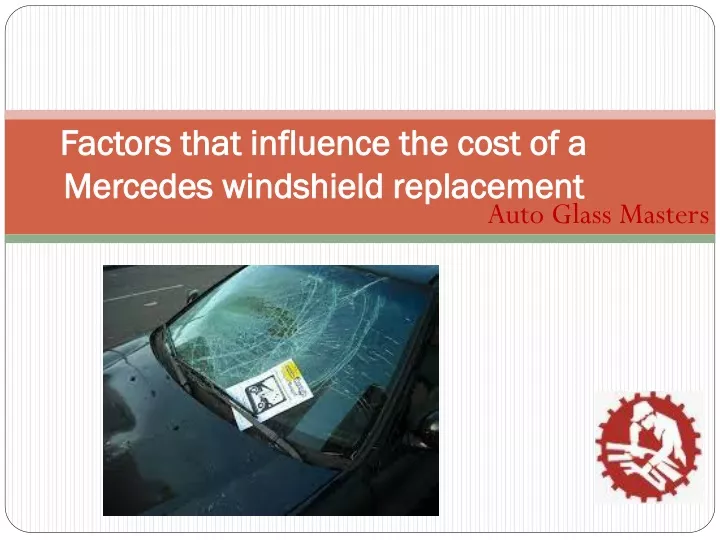 Mercedes S550 Windshield Replacement Cost PPT - Factors that influence the cost of a Mercedes PowerPoint