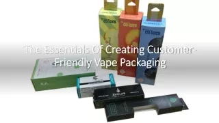 The Essentials Of Creating Customer-Friendly Vape Packaging