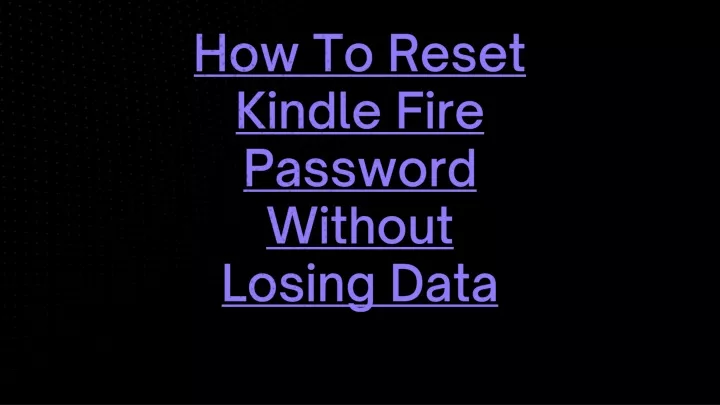 how to reset kindle fire password without losing