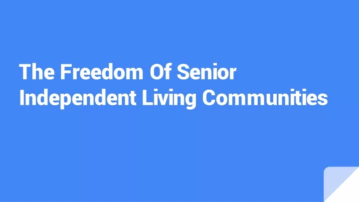 the freedom of senior independent living communities