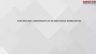 FEATURES AND COMPONENTS OF AN ANESTHESIA WORKSTATION