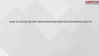 HOW TO CHOOSE THE BEST ANAESTHESIA MACHINE FOR YOUR MEDICAL FACILITY