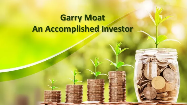 garry moat a n a ccomplished i nvestor