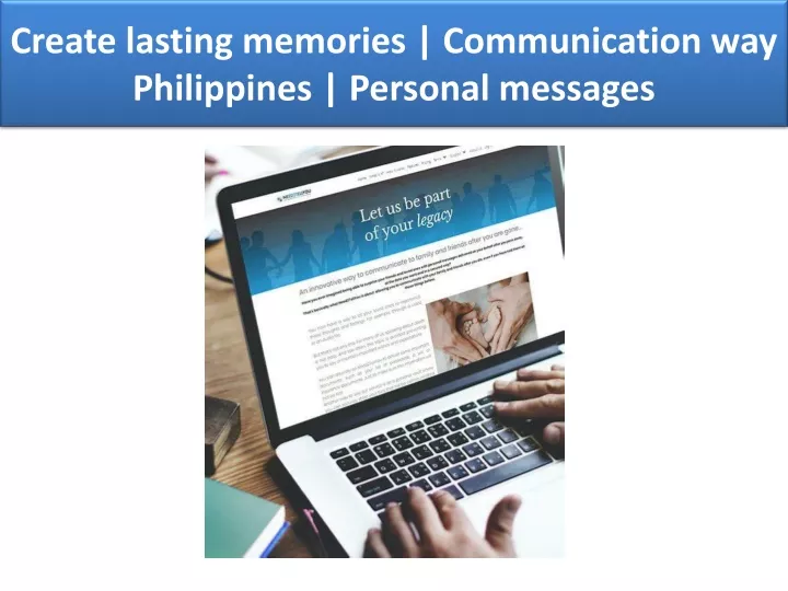 create lasting memories communication way philippines personal messages