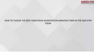 HOW TO CHOOSE THE BEST ANESTHESIA WORKSTATION MANUFACTURER IN THE INDUSTRY TODAY