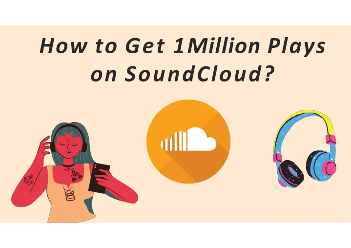 how to get 1 million plays on soundcloud