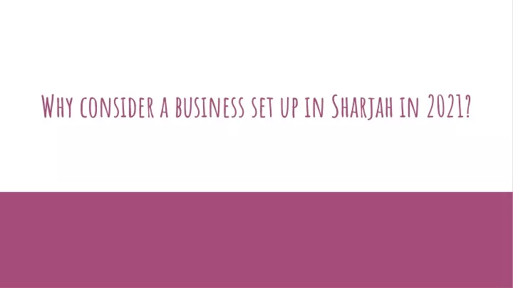 why consider a business set up in sharjah in 2021