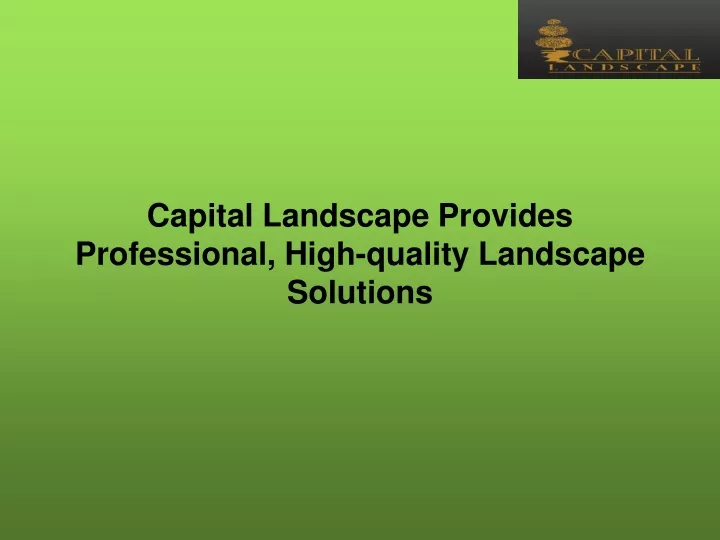 capital landscape provides professional high quality landscape solutions