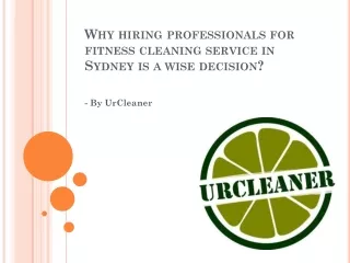 Why hiring professionals for fitness cleaning service in Sydney is a wise decision
