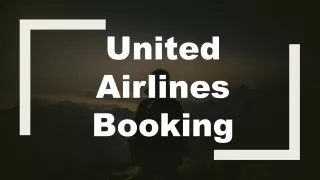 Everything you need to know about United Airlines Booking for Domestic Flights