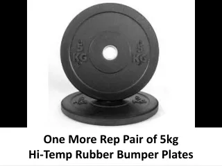 one more rep pair of 5kg hi temp rubber bumper