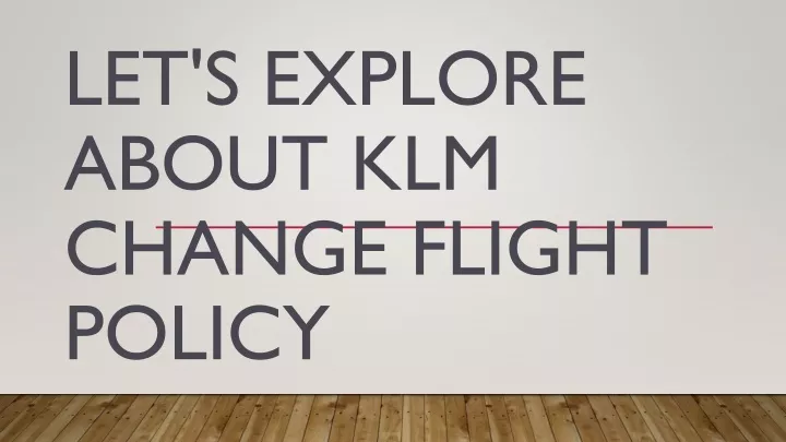 let s explore about klm change flight policy