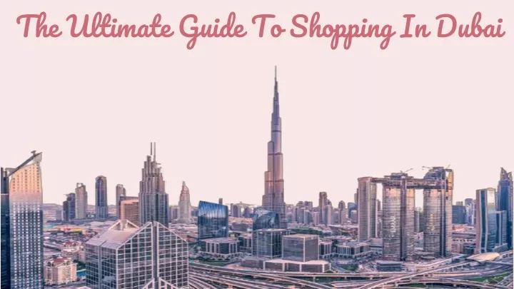 the ultimate guide to shopping in dubai