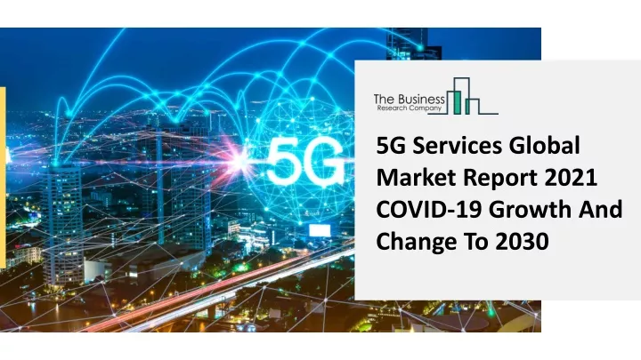 5g services global market report 2021 covid