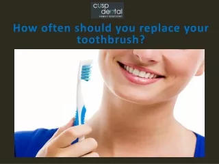 How often should you replace your toothbrush?
