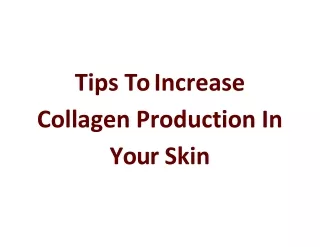 Tips To Increase Collagen Production In Your Skin