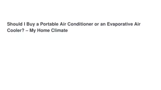 Should I Buy a Portable Air Conditioner or an Evaporative Air Cooler– My Home Climate
