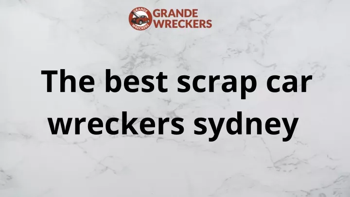 the best scrap car wreckers sydney