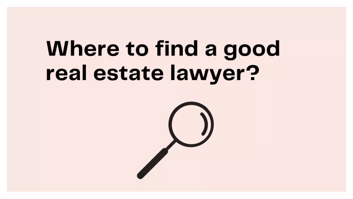 where to find a good real estate lawyer