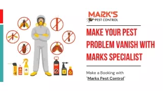 Make Your Pest Problem Vanish With Marks Specialist