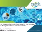The Rheumatoid Arthritis Treatment Market To Get Catalysed With Technological Ad - slide 1