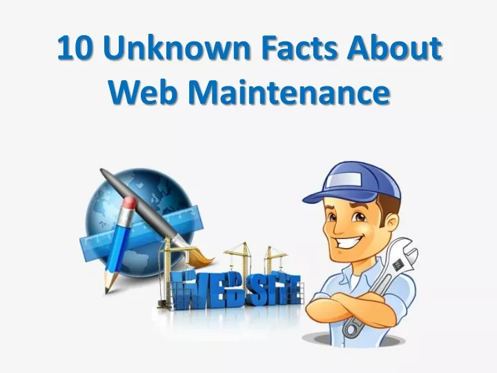 10 unknown facts about web maintenance