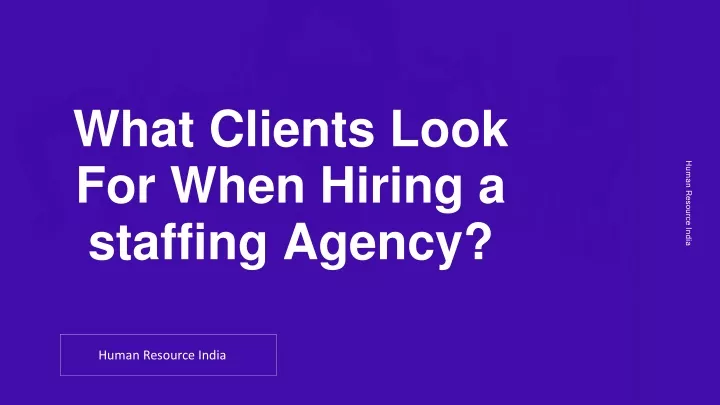 what clients look for when hiring a staffing agency