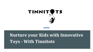 Nurture your Kids with Innovative Toys - With Tinnitots