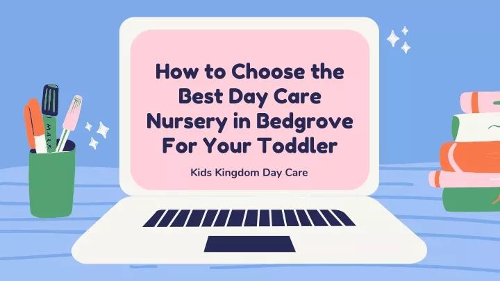 how to choose the best day care nursery