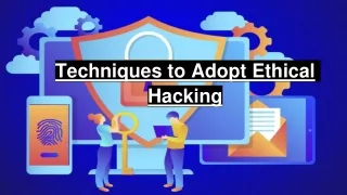 Techniques to Adopt Ethical Hacking