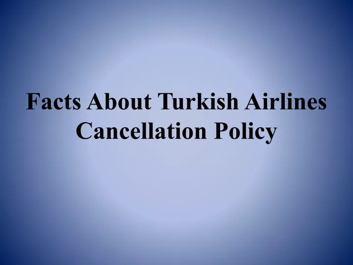 facts about turkish airlines cancellation policy