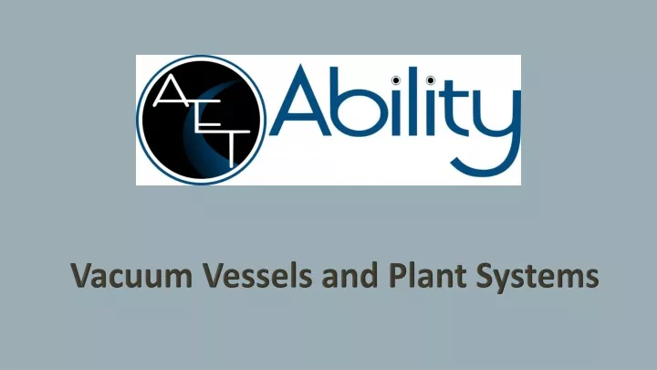 vacuum vessels and plant systems