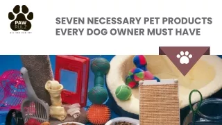 SEVEN NECESSARY PET PRODUCTS EVERY DOG OWNER MUST HAVE