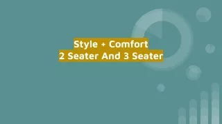 style comfort 2 seater and 3 seater