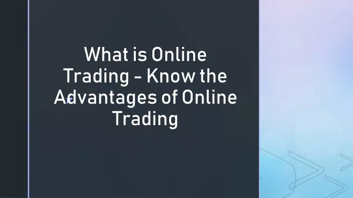 what is online trading know the advantages of online trading