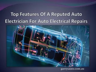 Top Features Of A Reputed Auto Electrician For Auto Electrical Repairs