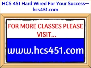 HCS 451 Hard Wired For Your Success--hcs451.com