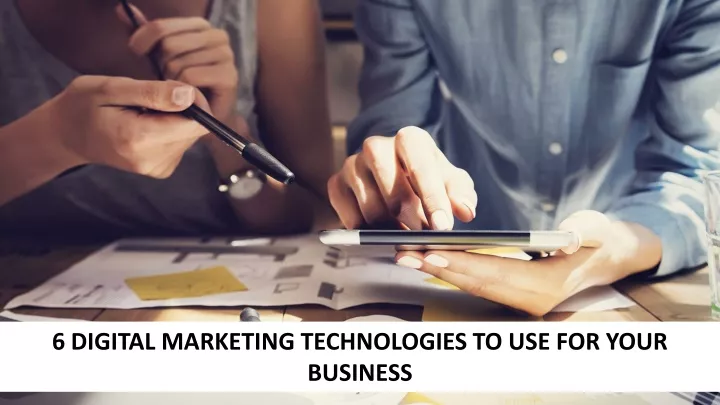 6 digital marketing technologies to use for your