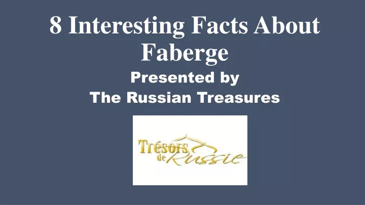 8 interesting facts about faberge presented by the russian treasures