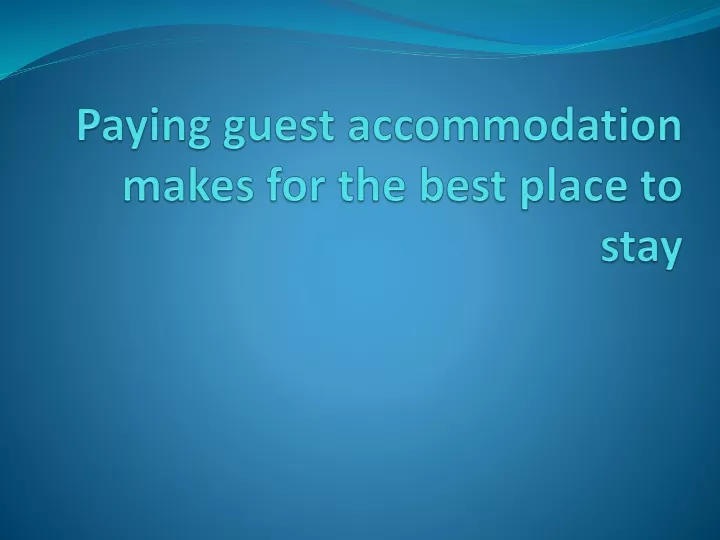 paying guest accommodation makes for the best place to stay