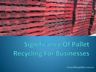 Significance Of Pallet Recycling For Businesses