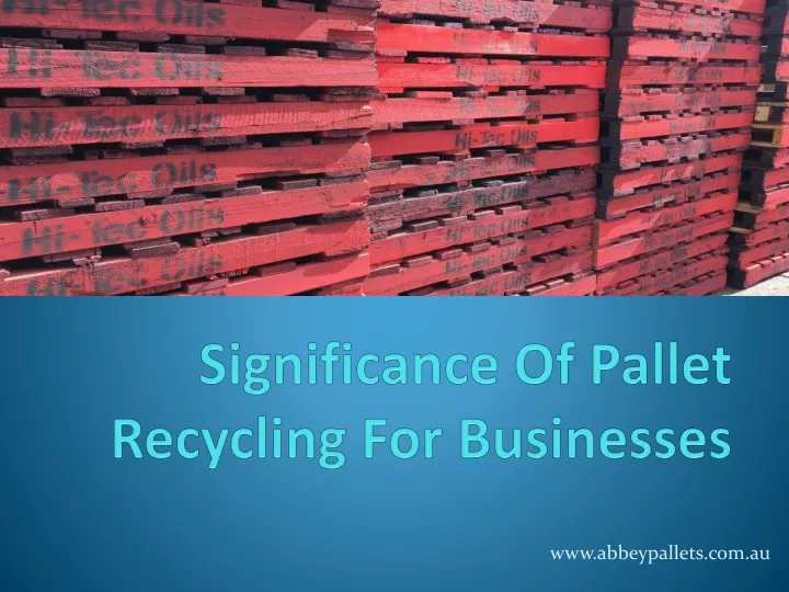 significance of pallet recycling for businesses