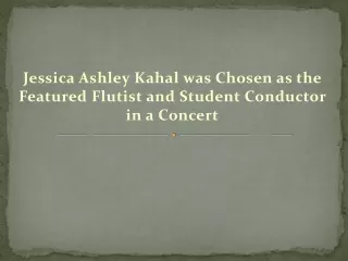 Jessica Ashley Kahal was Chosen as the Featured Flutist and Student Conductor in a Concert