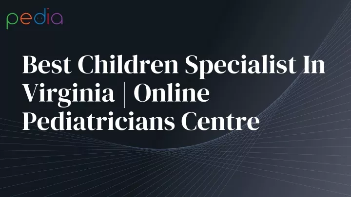best children specialist in virginia online pediatricians centre