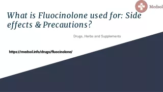 What is Fluocinolone used for: Side effects & Precautions?
