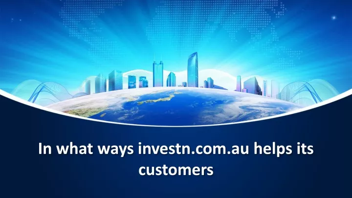 in what ways investn com au helps its customers